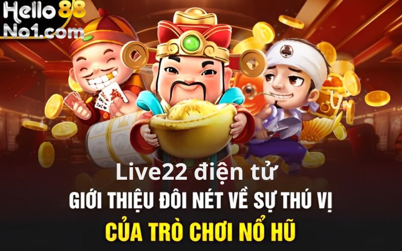 Giới thiệu sảnh cược live22 điện tử