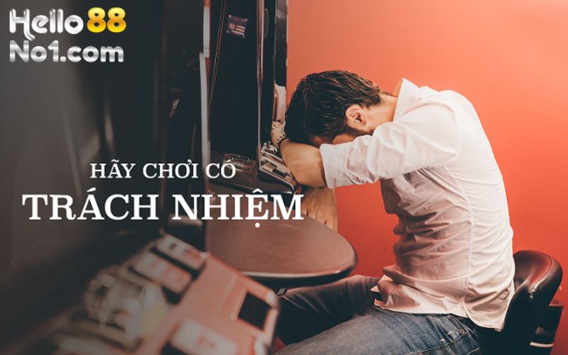 Trách nhiệm của cược thủ HELLO với casino